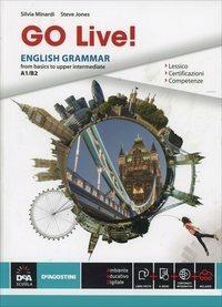 Go live. English grammar from basics to upper intermediate A1-B2. Con e-book. Con espansione online - Silvia Minardi, Steve Jones - Libro De Agostini Scuola 2014 | Libraccio.it