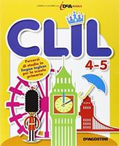 CLIL. Percorsi di studio in lingua inglese. Per la 4ª e 5ª classe elementare