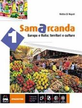 Samarcanda. Con atlante-Regioni d'Italia. Con e-book. Con espansione online. Vol. 1