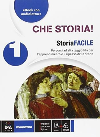Che storia! Storia facile. BES. Con e-book. Vol. 1 - Eugenio Lorenzetti, Marco Tagliaferri, Luca Montanari - Libro De Agostini 2014 | Libraccio.it