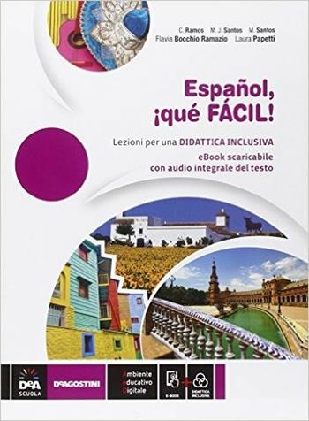 Español ¡que facil. Per la Scuola media! Con e-book. - Catalina Ramos, Maria José Santos, Mercedes Santos - Libro De Agostini Scuola 2015 | Libraccio.it