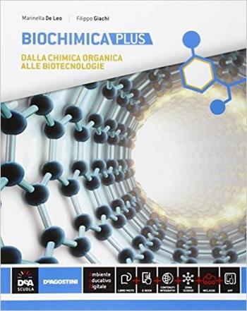 Biochimica. Ediz. plus. Per la 5ª classe delle Scuole superiori. Con e-book. Con espansione online - Marinella De Leo, Filippo Giachi - Libro De Agostini 2016 | Libraccio.it