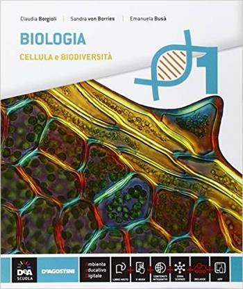 Biologia. Con e-book. Con espansione online. Vol. 1 - Claudia Borgioli, Sandra von Borries, Emanuela Busà - Libro De Agostini 2016 | Libraccio.it