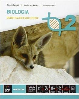 Biologia. Per le Scuole superiori. Vol. 2 - Claudia Borgioli, Sandra von Borries, Emanuela Busà - Libro De Agostini 2016 | Libraccio.it