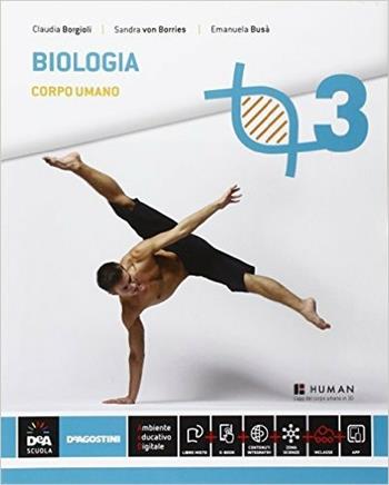 Biologia. Per le Scuole superiori. Vol. 3 - Claudia Borgioli, Sandra von Borries, Emanuela Busà - Libro De Agostini 2016 | Libraccio.it