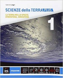 Scienze della terra. Ediz. plus. Per le Scuole superiori. Vol. 1 - Gabriele Longhi - Libro De Agostini 2016 | Libraccio.it