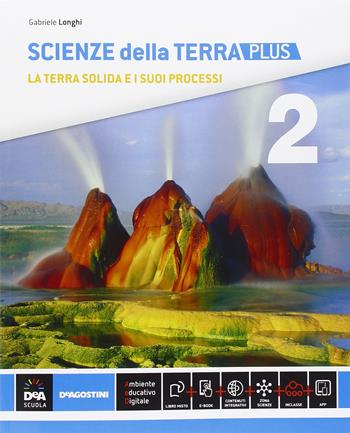 Scienze della terra. Ediz. plus. Con e-book. Con espansione online. Vol. 2 - Gabriele Longhi - Libro De Agostini 2016 | Libraccio.it