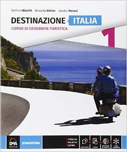 Destinazione Italia, Europa e mondo. Destinazione Italia. Con e-book. Con espansione online. Vol. 1 - Silvana Bianchi, Rossella Köhler, Sandro Moroni - Libro De Agostini 2016 | Libraccio.it