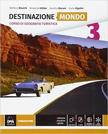 Destinazione Italia, Europa e mondo. Destinazione mondo. Con e-book. Con espansione online. Vol. 3 - Silvana Bianchi, Rossella Köhler, Sandro Moroni - Libro De Agostini 2016 | Libraccio.it