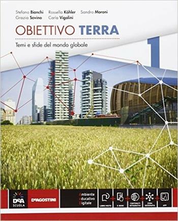 Obiettivo terra. Atlante. settore economico. Con e-book. Con espansione online. Vol. 1 - Stefano Bianchi, Rossella Köhler, Carla Vigolini - Libro De Agostini 2016 | Libraccio.it