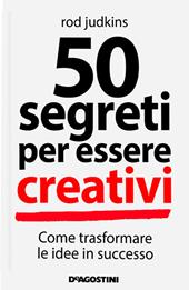 50 segreti per essere creativi