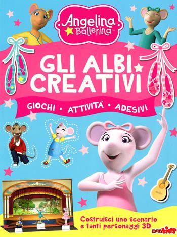 Gli albi creativi. Angelina Ballerina. Con adesivi. Ediz. illustrata - Silvia Lombardi - Libro Dea Kids 2014 | Libraccio.it