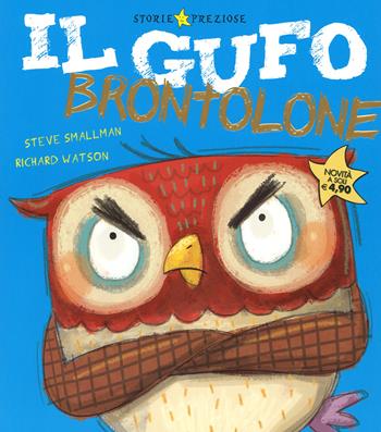 Il gufo brontolone. Ediz. illustrata - Steve Smallman, Richard Watson - Libro De Agostini 2014, Storie preziose | Libraccio.it