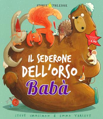 Il sederone dell'orso Babà. Ediz. illustrata - Steve Smallman, Emma Yarlett - Libro De Agostini 2014, Storie preziose | Libraccio.it