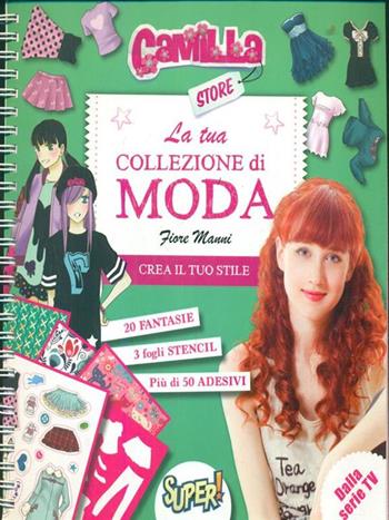 La tua collezione di moda. Camilla store. Ediz. illustrata - Fiore Manni - Libro De Agostini 2014 | Libraccio.it