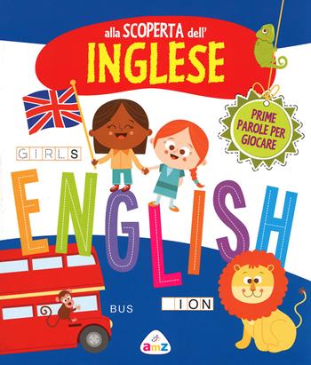 Alla scoperta dell'inglese. Ediz. illustrata - Tea Orsi - Libro AMZ 2014 | Libraccio.it