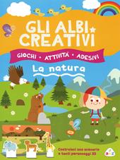 Gli albi creativi. La natura. Con adesivi. Ediz. illustrata