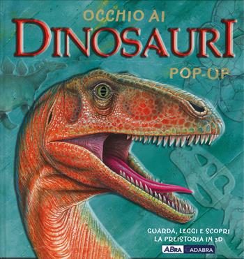 Occhio ai dinosauri. Libro pop-up. Ediz. illustrata - Richard Dungworth, Andy Mansfield - Libro ABraCadabra 2014 | Libraccio.it