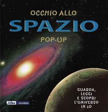 Occhio allo spazio. Libro pop-up. Ediz. illustrata - Peter Bond, Andy Mansfield - Libro ABraCadabra 2014 | Libraccio.it
