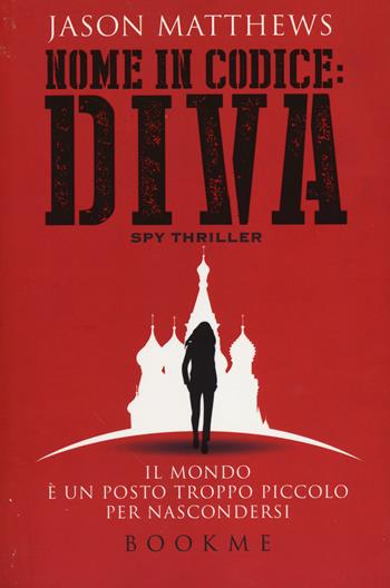 Nome in codice: Diva - Jason Matthews - Libro Bookme 2014 | Libraccio.it