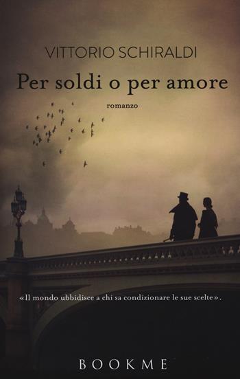 Per soldi o per amore - Vittorio Schiraldi - Libro Bookme 2014 | Libraccio.it