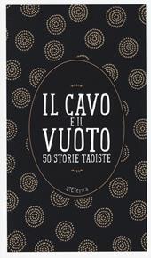 Il cavo e il vuoto. 50 storie taoiste