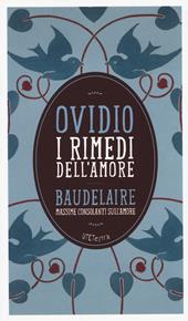 I rimedi dell'amore. Con le Massime consolanti sull'amore di Charles Baudelaire. Con e-book