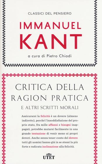 Critica della ragion pratica e altri scritti morali - Immanuel Kant - Libro UTET 2014, Classici del pensiero | Libraccio.it