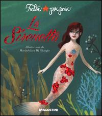 La sirenetta. Ediz. illustrata - Valentina Deiana, Mariachiara Di Giorgio - Libro De Agostini 2014, Fiabe preziose | Libraccio.it