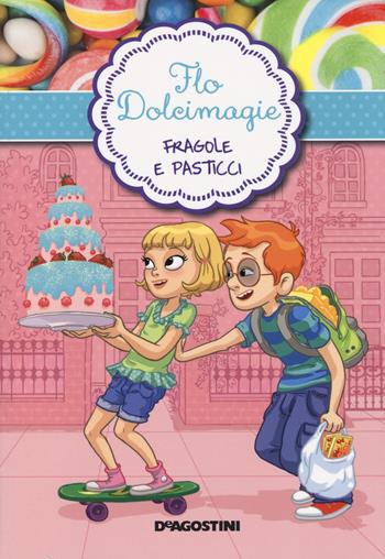 Fragole e pasticci. Flo Dolcimagie. Vol. 4 - Alessandra Berello - Libro De Agostini 2014 | Libraccio.it