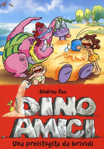 Una preistogita da brividi. Dinoamici - Andrea Pau - Libro De Agostini 2014 | Libraccio.it