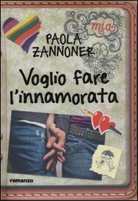 Voglio fare l'innamorata - Paola Zannoner - Libro De Agostini 2014 | Libraccio.it