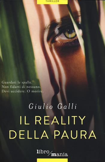 Il reality della paura - Giulio Galli - Libro Libromania 2017, Thriller | Libraccio.it