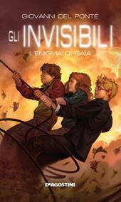 L' enigma di Gaia. Gli Invisibili
