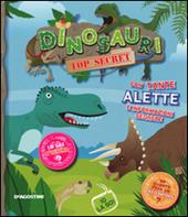 Dinosauri top secret. Ediz. illustrata