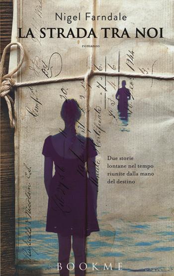 La strada tra noi - Nigel Farndale - Libro Bookme 2014 | Libraccio.it