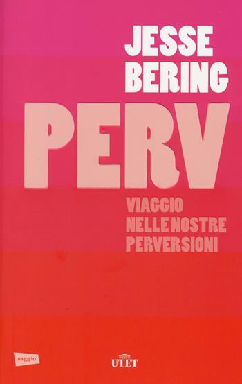 Perv. Viaggio nelle nostre perversioni. Con e-book - Jesse Bering - Libro UTET 2014 | Libraccio.it