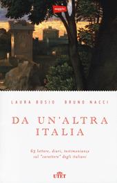 Da un'altra Italia. 63 lettere, diari, testimonianze sul «carattere» degli italiani. Con e-book