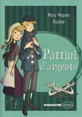 Pattini d'argento - Mary Mapes Dodge - Libro De Agostini 2014, Classici | Libraccio.it