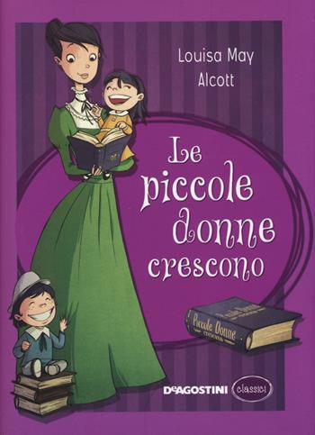 Le piccole donne crescono - Louisa May Alcott - Libro De Agostini 2014, Classici | Libraccio.it