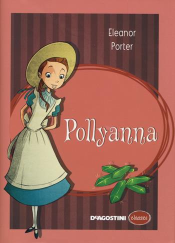Pollyanna - Eleanor Porter - Libro De Agostini 2014, Classici | Libraccio.it