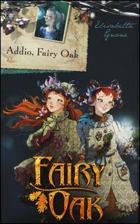 Addio, Fairy Oak. Fairy Oak - Elisabetta Gnone - Libro De Agostini 2014, I libri della Quercia | Libraccio.it