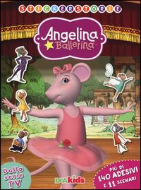 Stickerstorie. Angelina Ballerina. Con adesivi - Silvia Lombardi - Libro Dea Kids 2014 | Libraccio.it