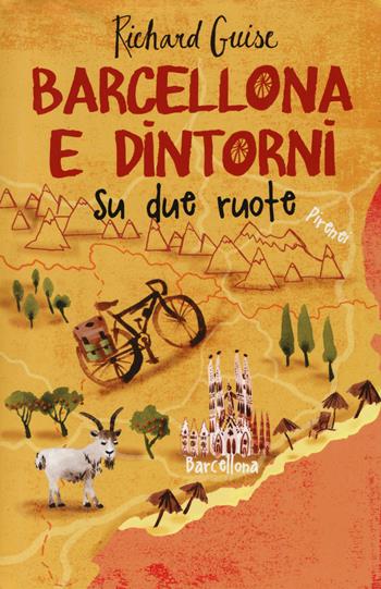 Barcellona e dintorni su due ruote - Richard Guise - Libro De Agostini 2014 | Libraccio.it
