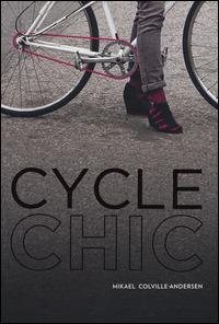 Cycle chic. Pedalando con stile. Ediz. illustrata - Mikael Colville-Andersen - Libro De Agostini 2014 | Libraccio.it