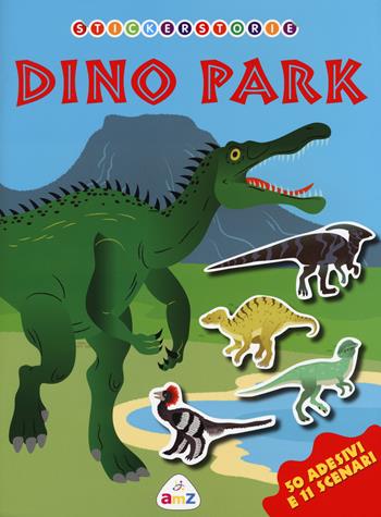 Dinopark. Con adesivi. Ediz. illustrata - Silvia Lombardi - Libro AMZ 2015, Stickerstorie | Libraccio.it