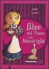 Alice nel paese delle meraviglie-Attraverso lo specchio - Lewis Carroll - Libro De Agostini 2015, Classici | Libraccio.it