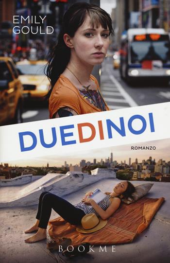 Due di noi - Emily Gould - Libro Bookme 2015 | Libraccio.it