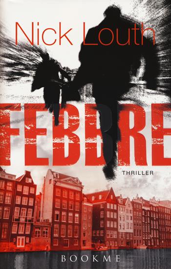 Febbre - Nick Louth - Libro Bookme 2015 | Libraccio.it