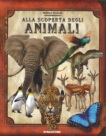 Alla scoperta degli animali. Ediz. illustrata. Con gadget - Nancy Honovich - Libro De Agostini 2015, Mondo Safari | Libraccio.it